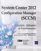 Couverture du livre « System center 2012 ; configuration manager (SCCM) ; concepts, utilisation et administration » de Jean-Sebastien Duchene et Guillaume Calbano aux éditions Eni