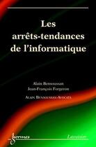 Couverture du livre « Les arrêts-tendances de l'informatique » de Alain Bensoussan aux éditions Hermes Science Publications