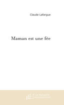 Couverture du livre « Maman est une fée » de Lafargue Claude aux éditions Le Manuscrit