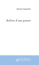 Couverture du livre « Reflets d'une pensee » de Maxime Gaeschler aux éditions Le Manuscrit