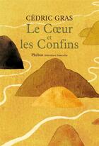 Couverture du livre « Le coeur et les confins » de Cedric Gras aux éditions Phebus
