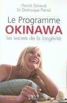 Couverture du livre « Le programme okinawa, les secrets de la longevite » de Dominique Pierrat et Patrick Denaud aux éditions First