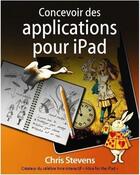 Couverture du livre « Concevoir une application pour iPad » de Chris Stevens aux éditions First Interactive