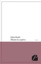 Couverture du livre « Miram la captive » de Fathma Rachah aux éditions Editions Du Panthéon