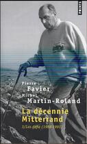 Couverture du livre « La décennie Mitterrand Tome 3 ; les défis, 1988-1991 » de Michel Martin-Roland et Pierre Favier aux éditions Points