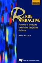 Couverture du livre « La rue attractive ; parcours et pratiques identitaires des jeunes de la rue » de Michel Parazelli aux éditions Presses De L'universite Du Quebec