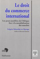 Couverture du livre « Le droit du commerce international peurs de l'afrique face mondialisation » de Bakandeja aux éditions De Boeck