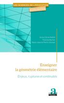 Couverture du livre « Enseigner la géometrie élémentaire ; enjeux, ruptures et continuités » de Anne Cecile Mathe et Thomas Barrier et Marie Jeanne Perrin-Glorian aux éditions Academia