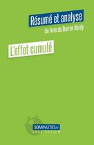 Couverture du livre « L'effet cumulé (Résumé et analyse de Darren Hardy) » de Elisa Munno aux éditions 50minutes.fr
