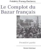 Couverture du livre « Le complot du bazar français t.1 » de Frédéric Preney-Declercq aux éditions Books On Demand