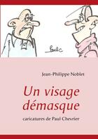 Couverture du livre « Un visage demasqué » de Jean-Philippe Noblet et Paul Chevrier aux éditions Books On Demand