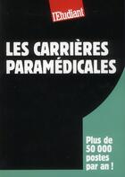 Couverture du livre « Les carrières paramédicales » de Stephanie Desmond aux éditions L'etudiant