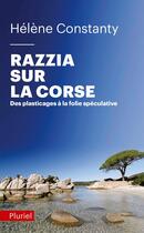 Couverture du livre « Razzia sur la Corse ; des plasticages à la folie spécilative » de Helene Constanty aux éditions Pluriel