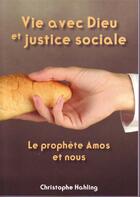 Couverture du livre « Vie avec Dieu et justice sociale ; le prophète Amos et nous » de Christophe Hahling aux éditions Scripsi