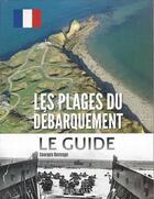 Couverture du livre « LES PLAGES DU DEBARQUEMENT - LE GUIDE » de Georges Bernage aux éditions Heimdal