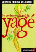 Couverture du livre « Le contexte culturel du yagé » de Gerardo Reichel-Dolmatoff aux éditions L'esprit Frappeur