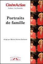 Couverture du livre « CINEMACTION T.132 ; portraits de famille » de Cinemaction aux éditions Charles Corlet