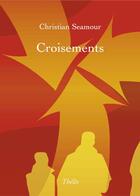 Couverture du livre « Croisements » de Christian Seamour aux éditions Theles