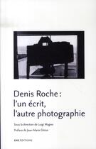 Couverture du livre « Denis roche ; l'un écrit, l'autre photographie » de Luigi Magno aux éditions Ens Lyon