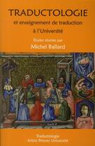 Couverture du livre « Traductologie et enseignement de traduction à l'Université » de Michel Ballard aux éditions Pu D'artois