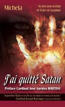 Couverture du livre « J'ai quitte Satan ; ma lutte pour m'enfuir de l'enfer du satanisme » de Michel-A aux éditions Benedictines