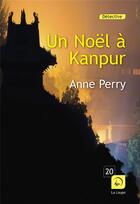 Couverture du livre « Un Noël à Kanpur » de Anne Perry aux éditions Editions De La Loupe