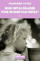 Couverture du livre « Nous ont-ils délaissés pour un bord plus fertile ? » de Madeleine Covas aux éditions Lucien Souny