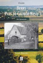 Couverture du livre « Berry, pays de George Sand ; anthologie » de Daniel Bernard aux éditions Editions Sutton