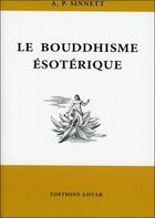 Couverture du livre « Le bouddhisme ésotérique » de Slfred Percy Sinnett aux éditions Adyar