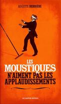 Couverture du livre « Les moustiques n'aiment pas les applaudissements » de Auguste Derriere aux éditions Castor Astral