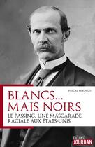 Couverture du livre « Blancs mais noirs : le passing, une mascarade raciale aux etats-unis » de Mbongo Pasacal aux éditions Jourdan