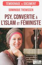 Couverture du livre « Psy, convertie à l'Islam et féministe » de Dominique Thewissen aux éditions La Boite A Pandore