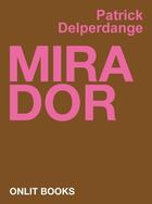 Couverture du livre « Mirador » de Patrick Delperdange aux éditions Onlit Editions