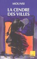 Couverture du livre « La cendre des villes » de Mounsi aux éditions Editions De L'aube