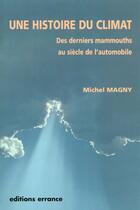 Couverture du livre « Une histoire du climat - des derniers mammouths au siecle de l'automobile » de Michel Magny aux éditions Errance