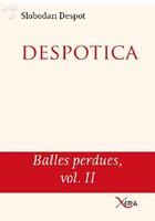 Couverture du livre « Despotica ; mode d'emploi » de Slobodan Despot aux éditions Xenia