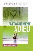 Couverture du livre « L'attachement à Dieu ; nos motivations » de Tim Clinton et Joshua Straub aux éditions Ourania