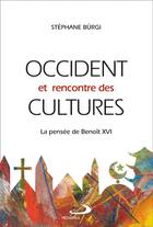 Couverture du livre « Occident et rencontre des cultures ; la pensée de Benoît XVI » de Stephane Burgi aux éditions Mediaspaul