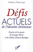 Couverture du livre « Défis actuels de l'identité chrétienne : Reprise de la pensée de Georges Morel et Fabien Eboussi Boulaga » de Melchior Mbonimpa aux éditions L'harmattan