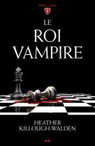 Couverture du livre « Série des rois t.1 ; le roi vampire » de Heather Killough-Walden aux éditions Ada