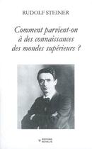 Couverture du livre « Comment parvient-on à des connaissances des mondes supérieurs ? » de Rudolf Steiner aux éditions Novalis France