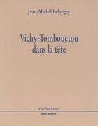 Couverture du livre « Vichy-Tombouctou dans la tête » de Jean-Michel Belorgey aux éditions Bleu Autour