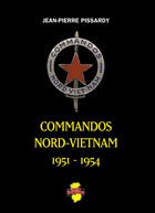 Couverture du livre « Commandos nord-vietnam 1951-1954 » de Pissardy Jean Pierre aux éditions Indo Editions