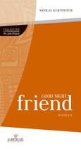 Couverture du livre « Good night friend » de Nicolas Kurtovitch aux éditions Au Vent Des Iles