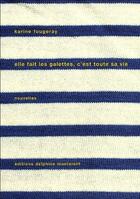 Couverture du livre « Elle fait des galettes, c'est toute sa vie » de Karine Fougeray aux éditions Delphine Montalant