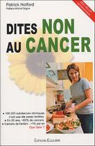 Couverture du livre « Dites non au cancer » de Patrick Holford aux éditions Equilibre