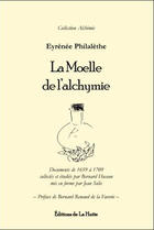 Couverture du livre « La moelle de l'alchymie » de Philalethe/Eyrenee aux éditions La Hutte