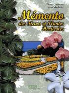 Couverture du livre « Mémento des fleurs et plantes horticoles (6e édition) » de Pierre Gautreau et Alain Machefer aux éditions Hortivar