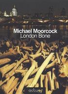 Couverture du livre « London Bone » de Michael Moorcock aux éditions Actusf