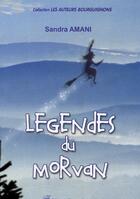 Couverture du livre « Légendes du Morvan » de Sandra Amani aux éditions L'escargot Savant